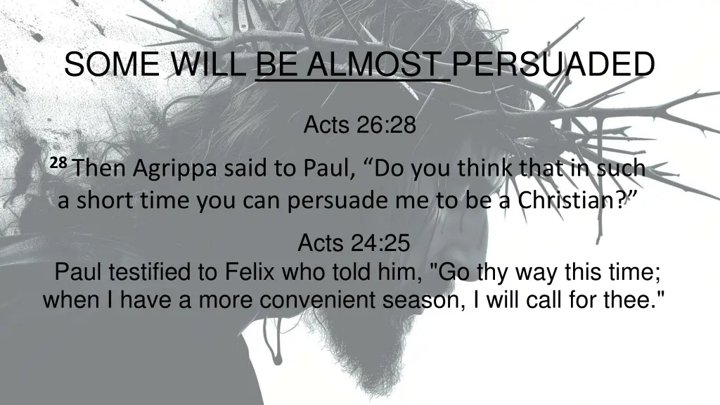some will be almost persuaded