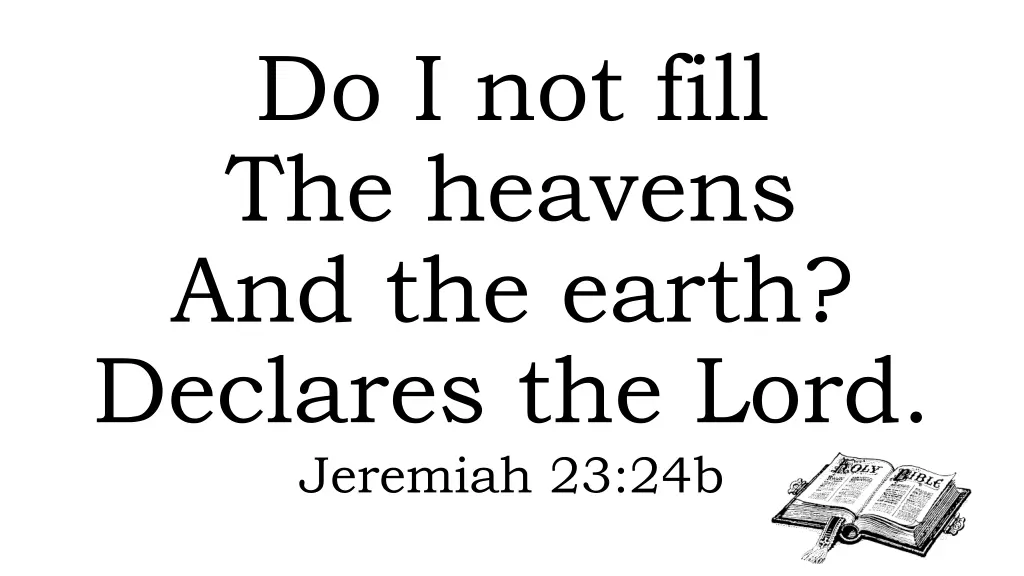 do i not fill the heavens and the earth declares