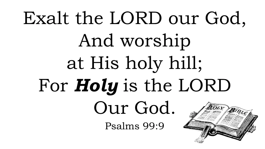 exalt the lord our god and worship at his holy