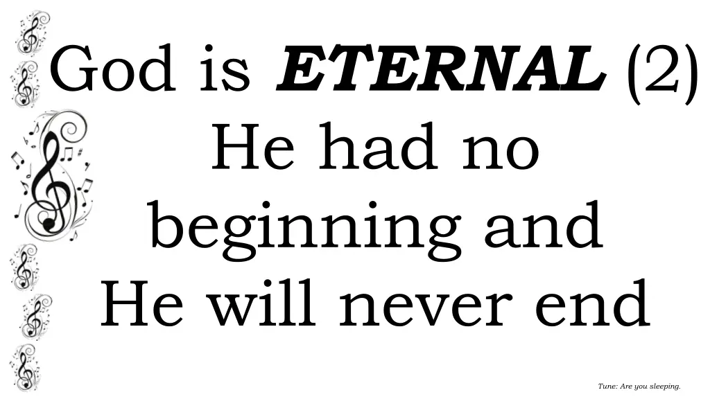 god is eternal 2 he had no beginning and he will