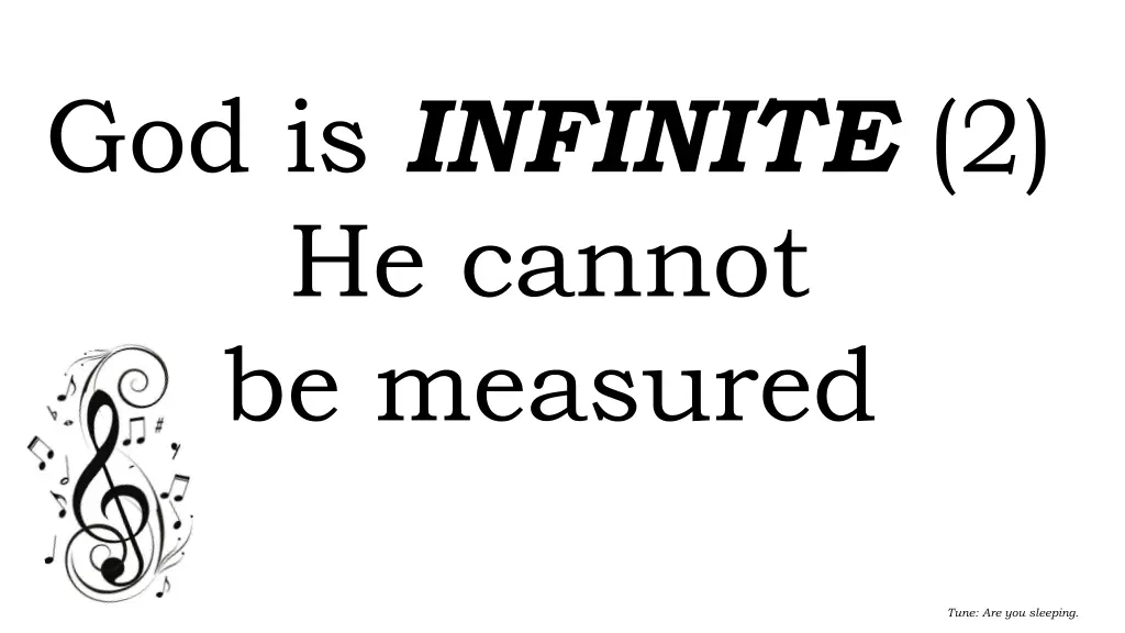 god is infinite 2 he cannot be measured