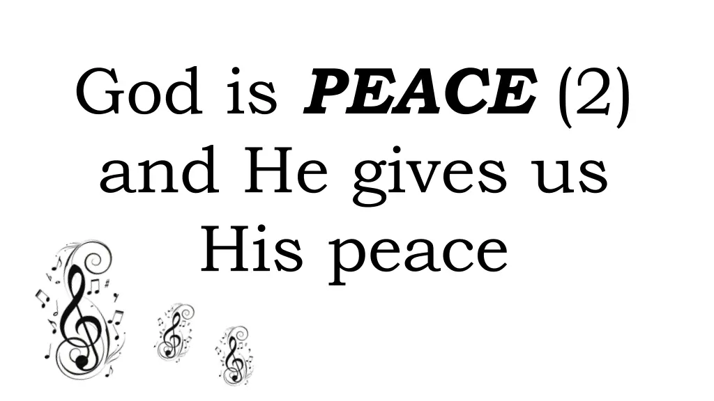 god is peace 2 and he gives us his peace