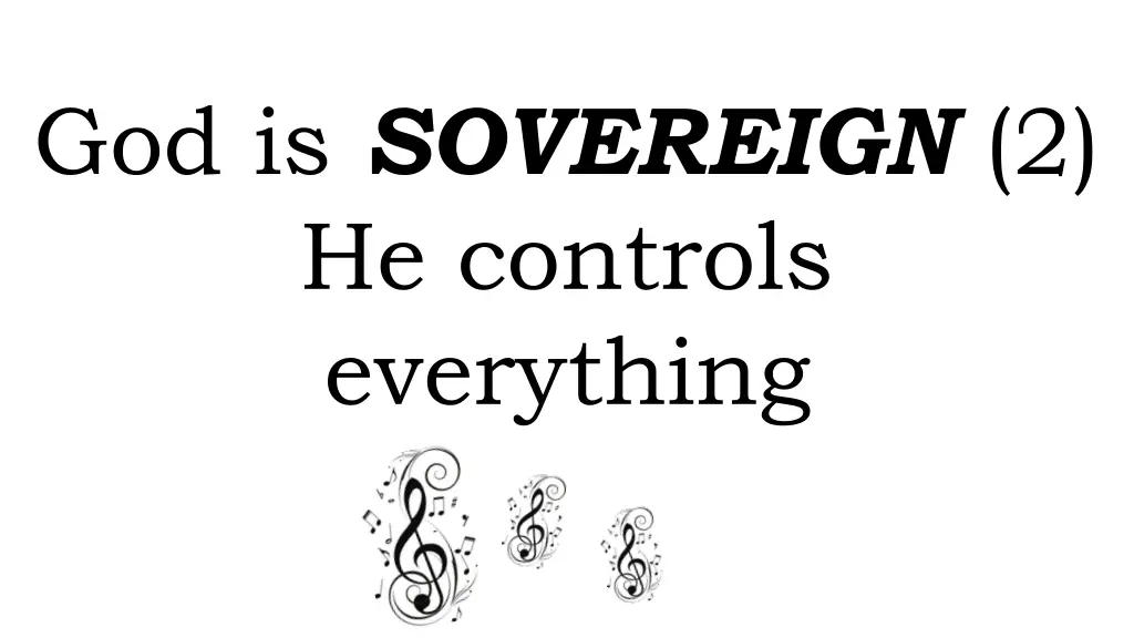 god is sovereign 2 he controls everything