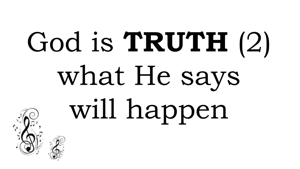 god is truth 2 what he says will happen