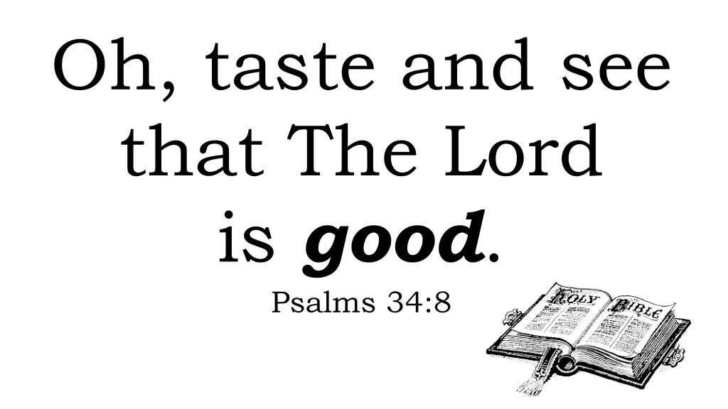 oh taste and see that the lord is good psalms 34 8