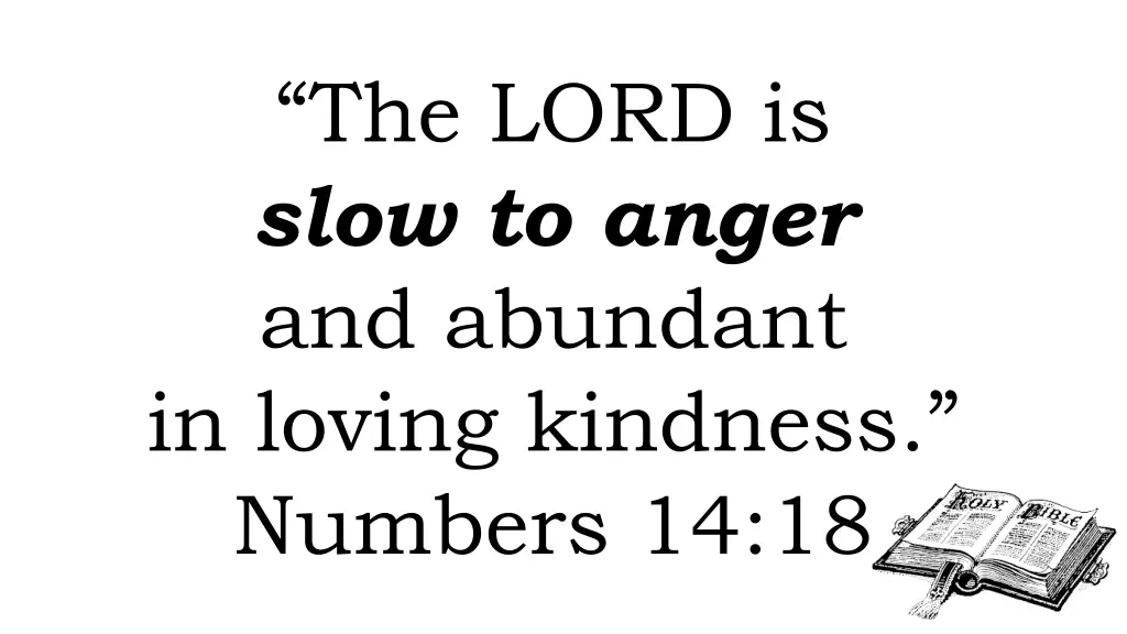 the lord is slow to anger and abundant in loving