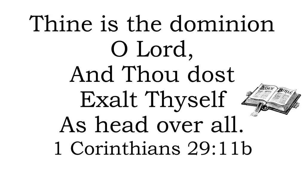 thine is the dominion o lord and thou dost exalt