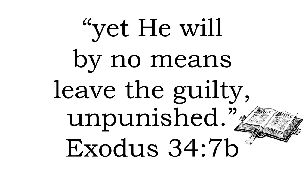 yet he will by no means leave the guilty