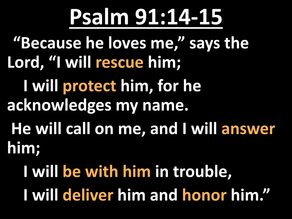 psalm 91 14 15 because he loves me says the lord