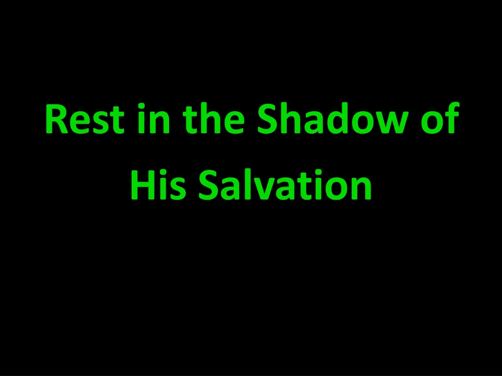 rest in the shadow of his salvation