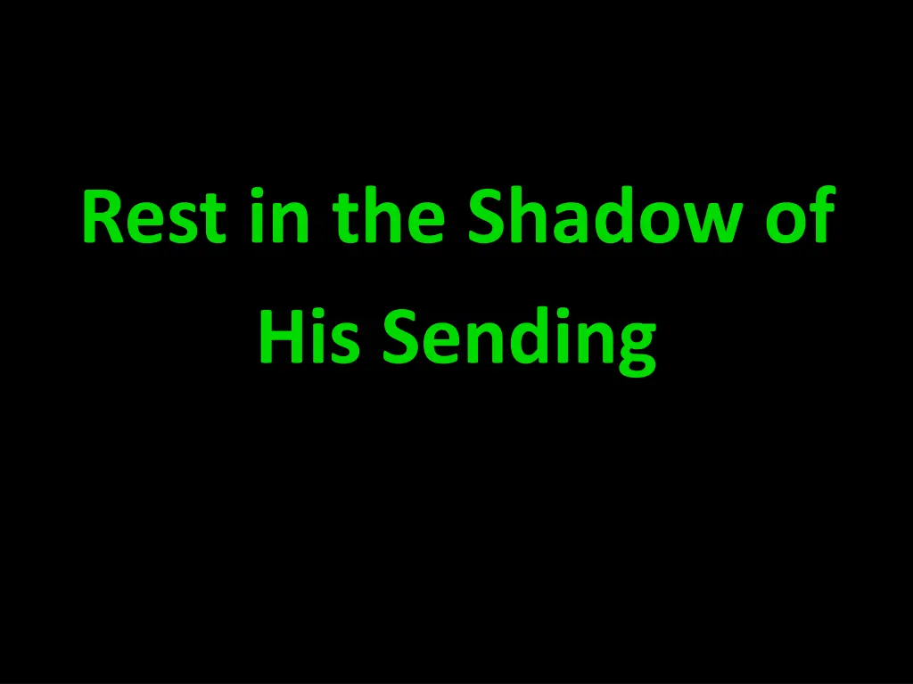 rest in the shadow of his sending