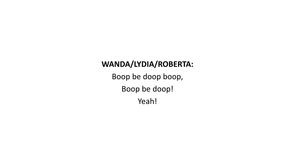 wanda lydia roberta boop be doop boop boop
