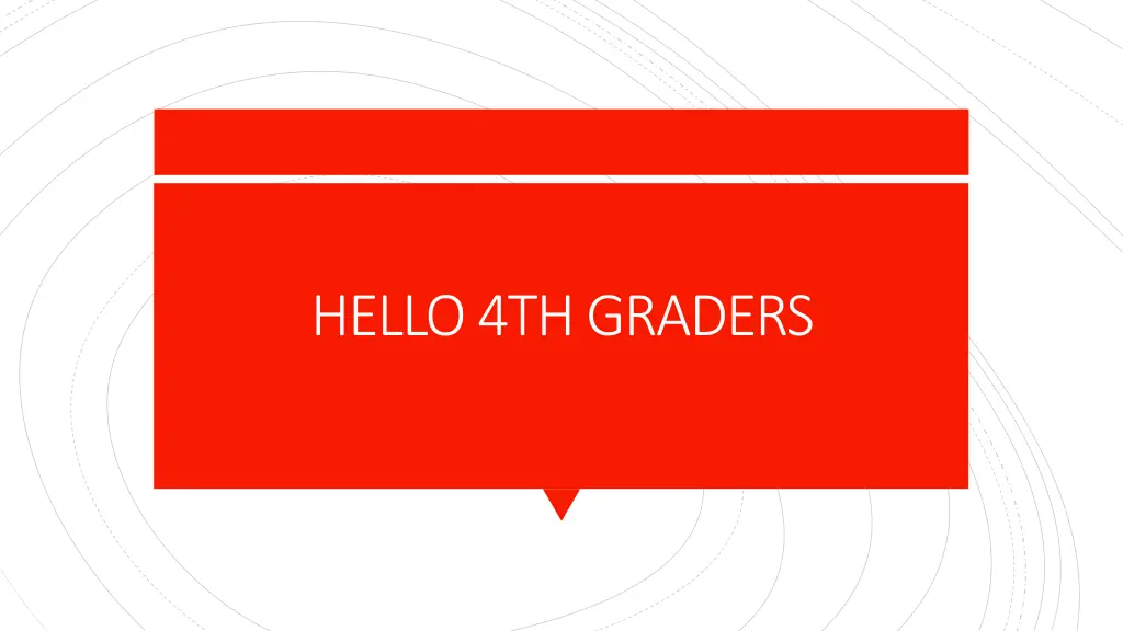 hello 4th graders