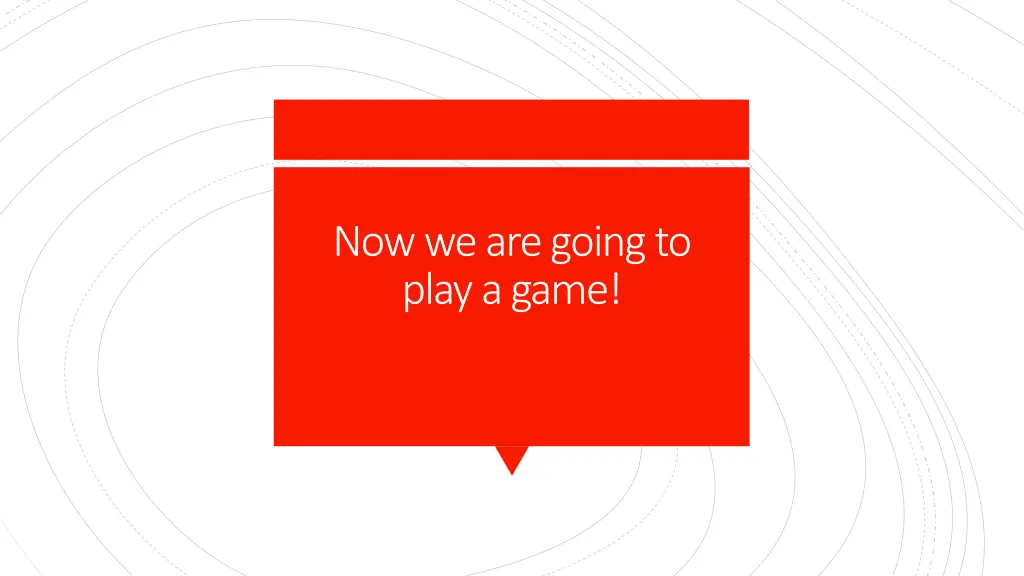 now we are going to play a game