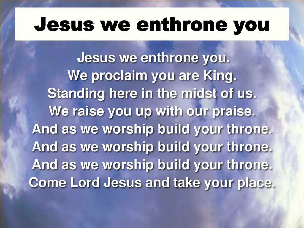 jesus we enthrone jesus we enthrone you