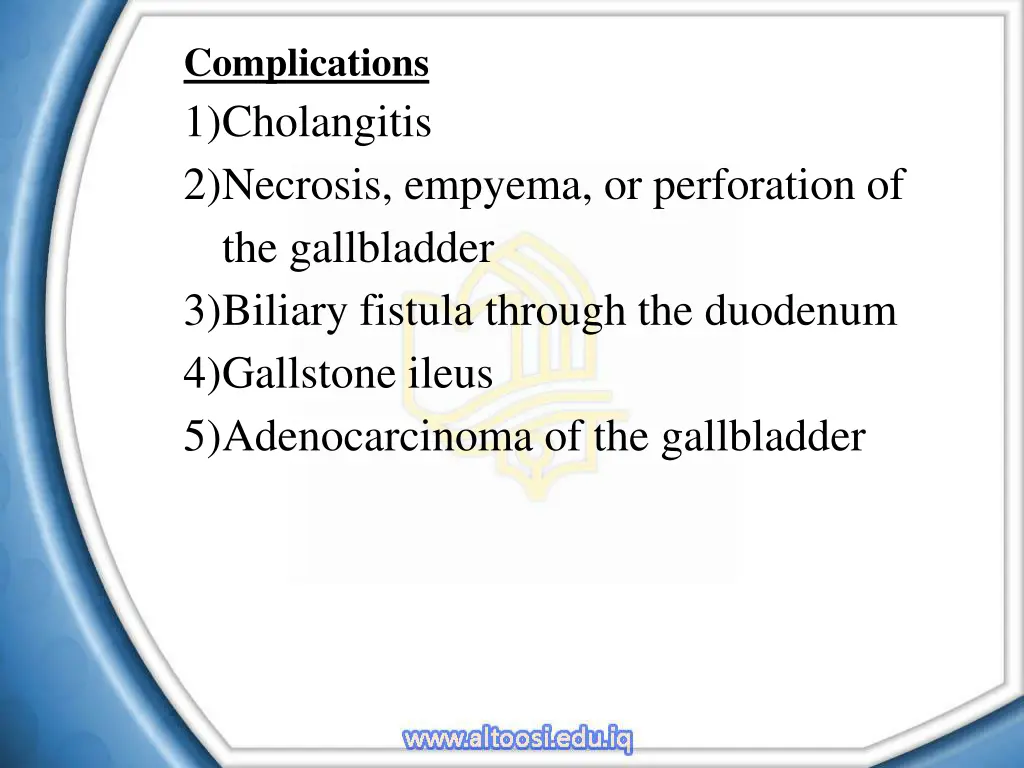 complications 1 cholangitis 2 necrosis empyema