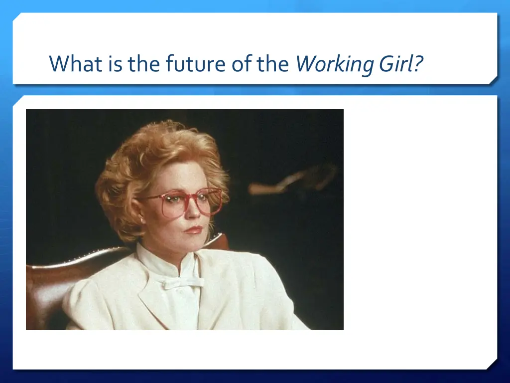 what is the future of the working girl