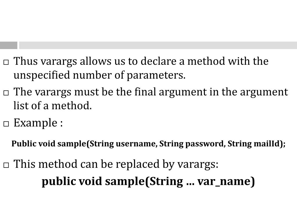 thus varargs allows us to declare a method with