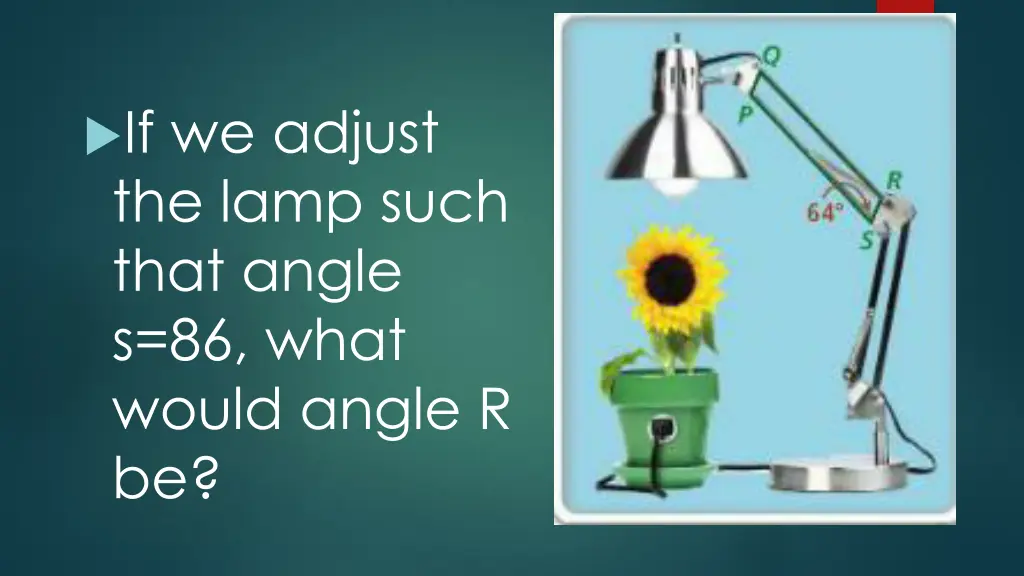 if we adjust the lamp such that angle s 86 what