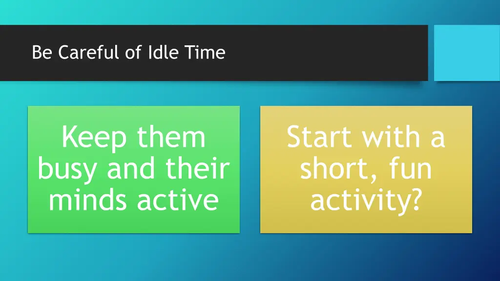 be careful of idle time