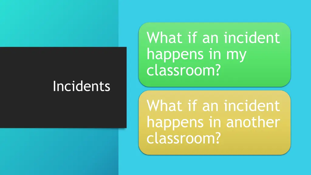 what if an incident happens in my classroom