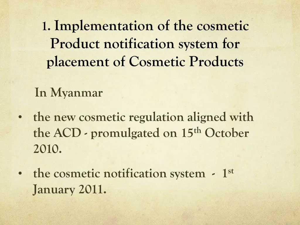 1 implementation of the cosmetic product