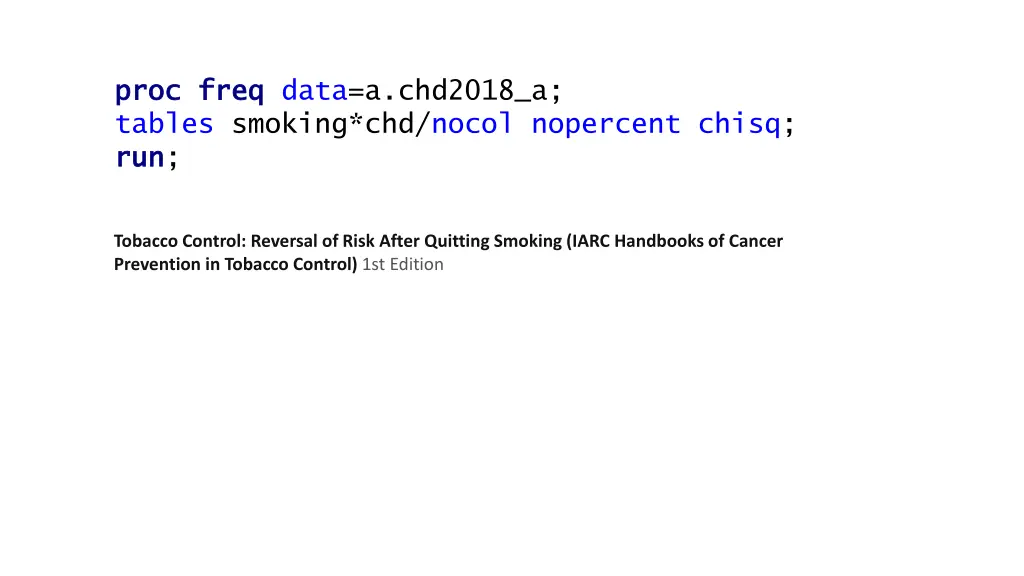proc proc freq tables smoking chd nocol nopercent