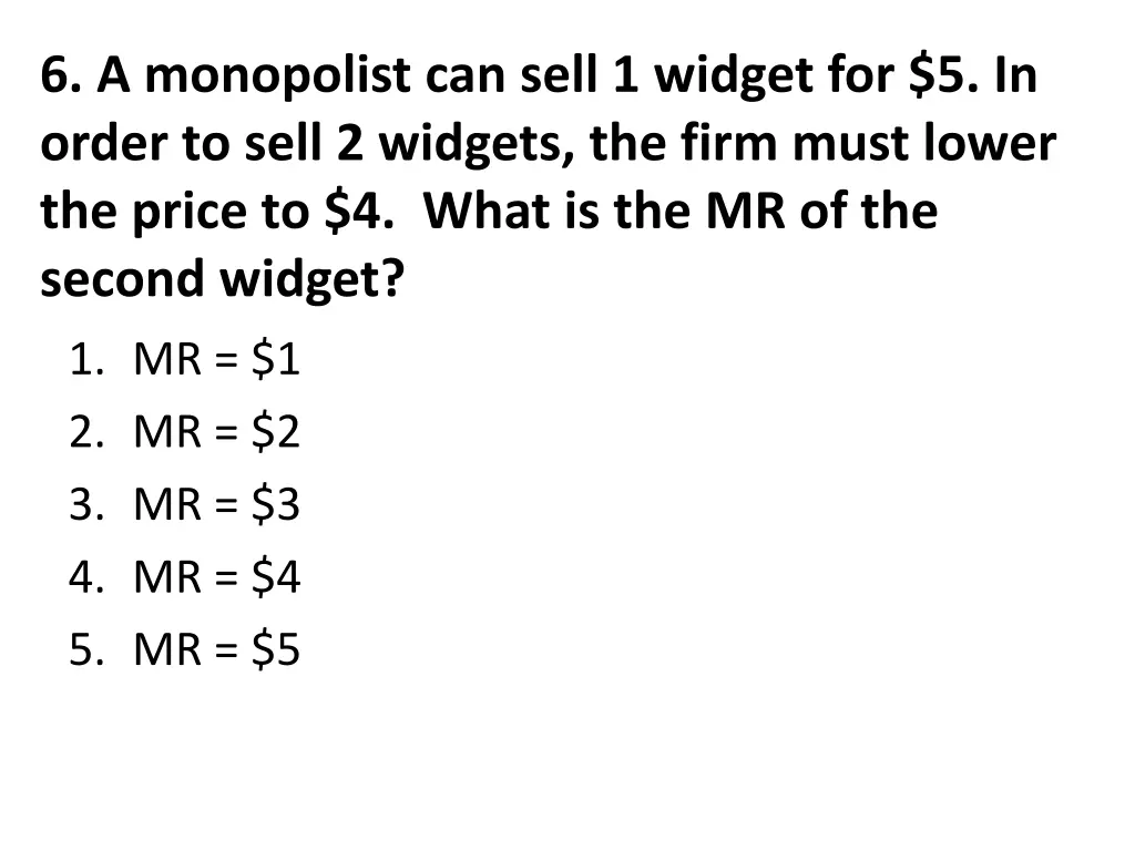 6 a monopolist can sell 1 widget for 5 in order
