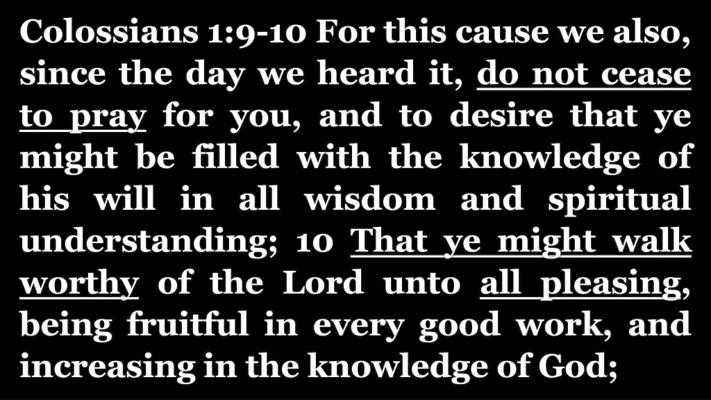 colossians 1 9 10 for this cause we also since