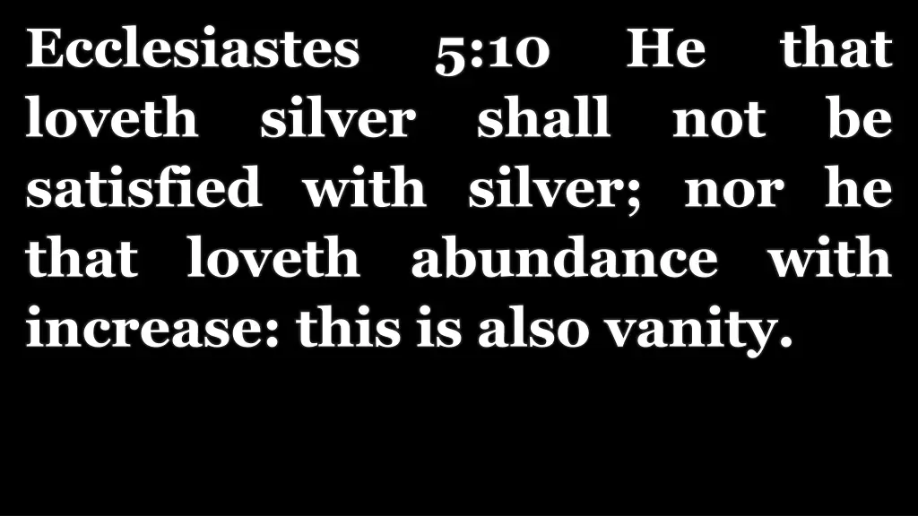 ecclesiastes loveth silver shall not be satisfied