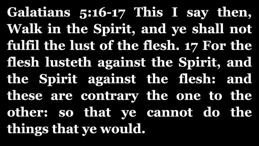 galatians 5 16 17 this i say then walk