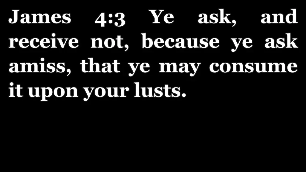 james receive not because ye ask amiss that