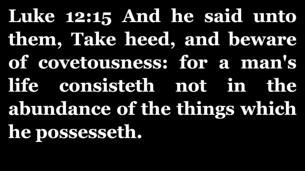 luke 12 15 and he said unto them take heed