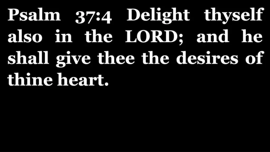 psalm 37 4 delight thyself also in the lord
