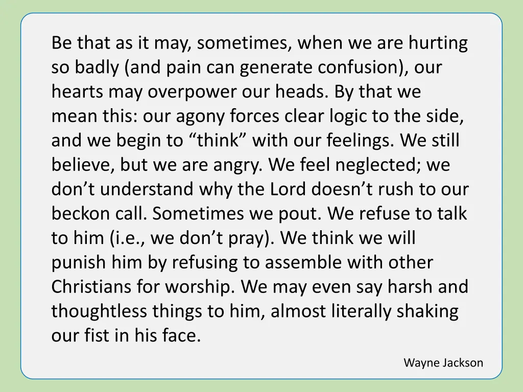 be that as it may sometimes when we are hurting