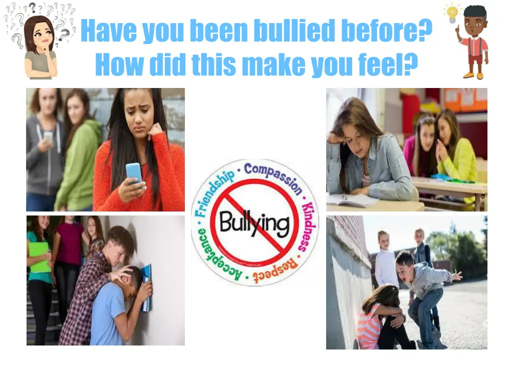have you been bullied before how did this make