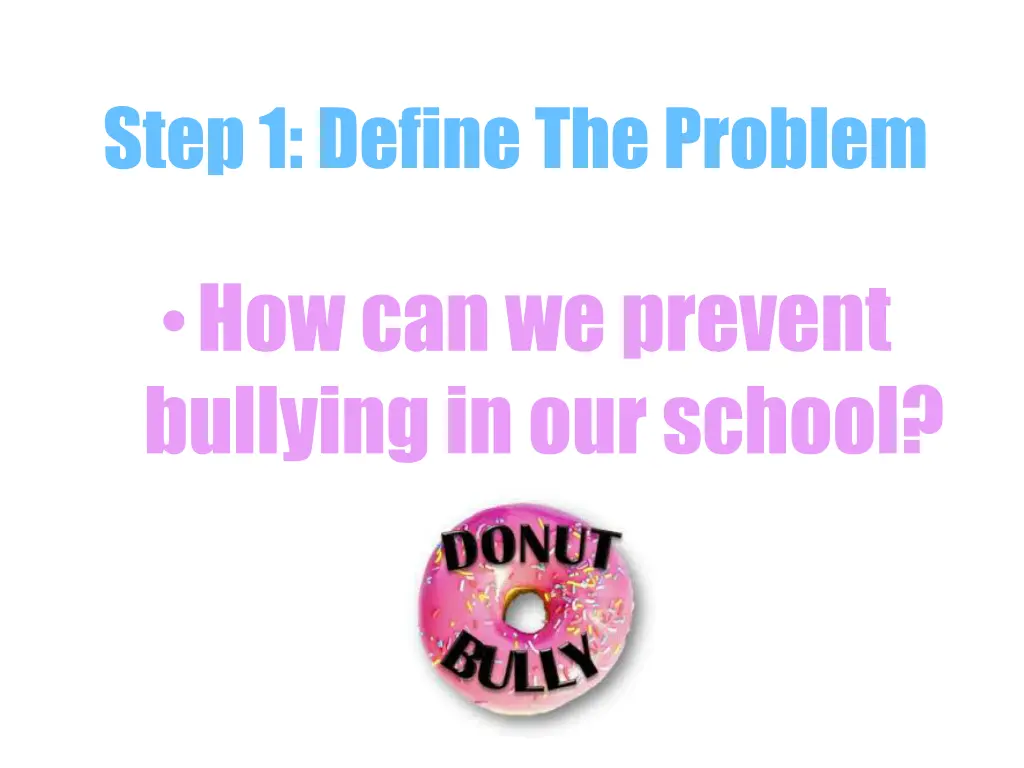 step 1 define the problem