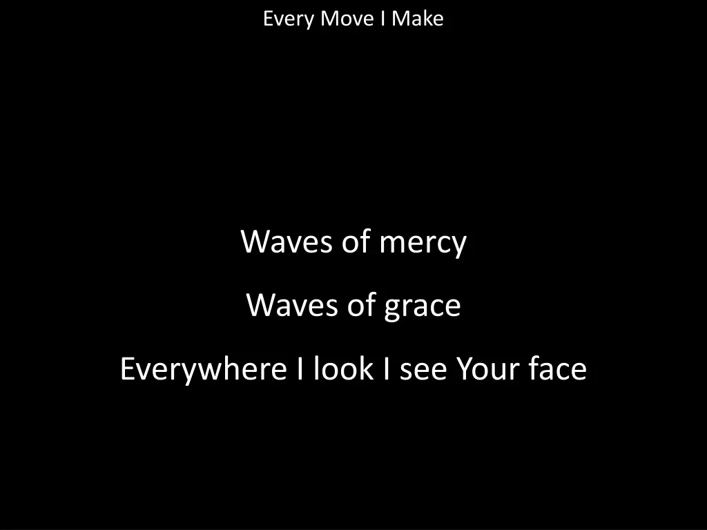 every move i make 6