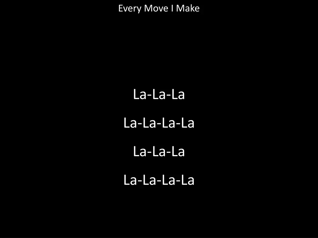 every move i make 8