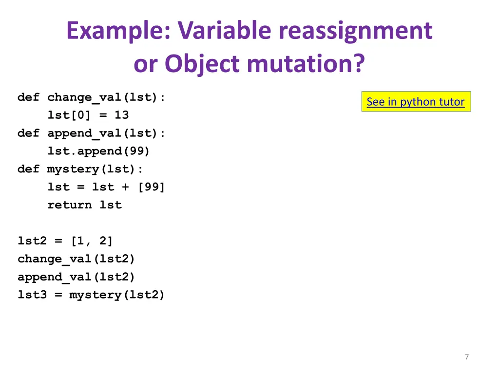 example variable reassignment or object mutation