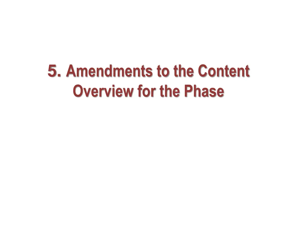 5 amendments to the content overview for the phase