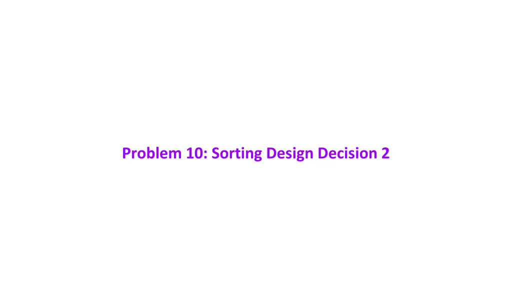 problem 10 sorting design decision 2