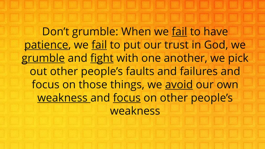 don t grumble when we fail to have patience