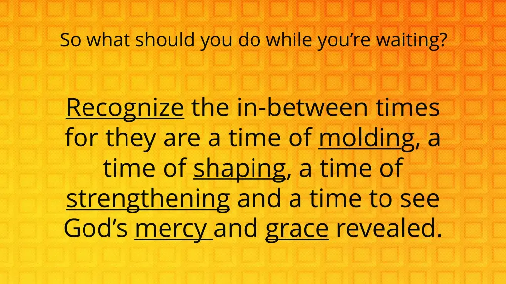 so what should you do while you re waiting