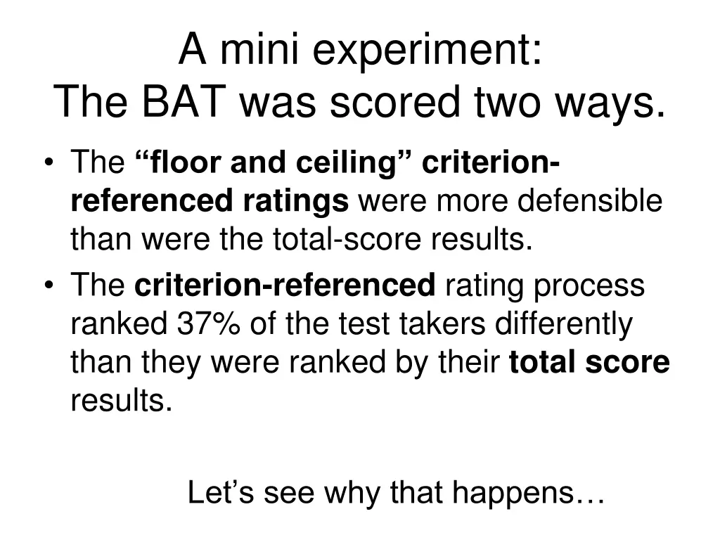 a mini experiment the bat was scored two ways