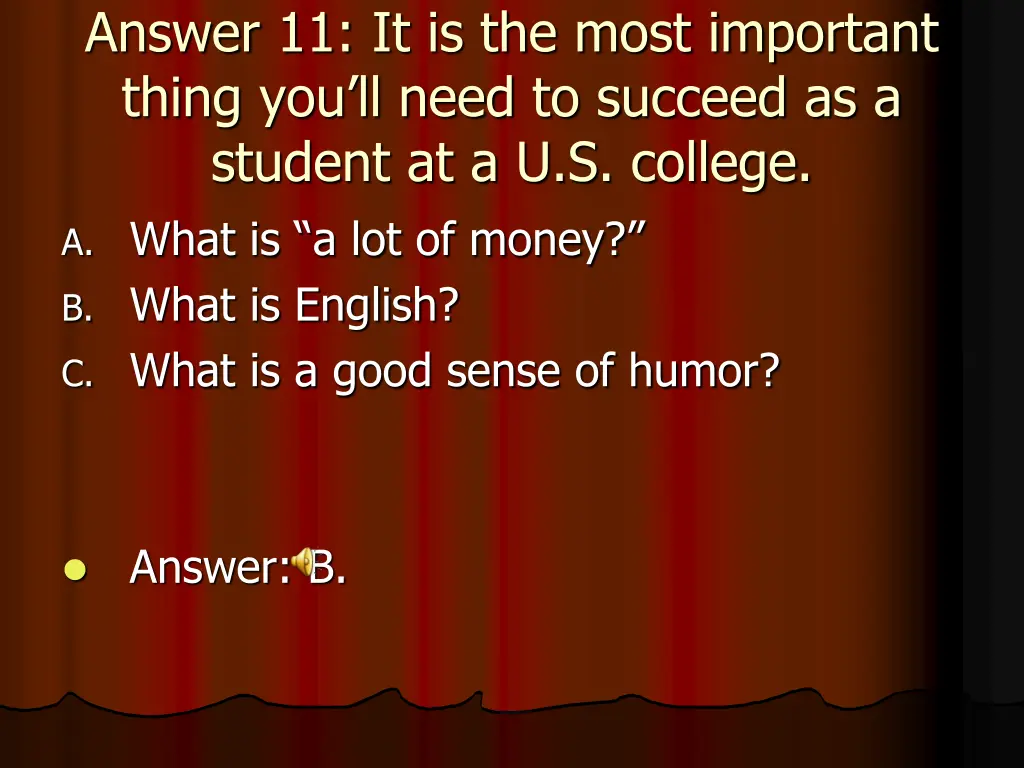 answer 11 it is the most important thing