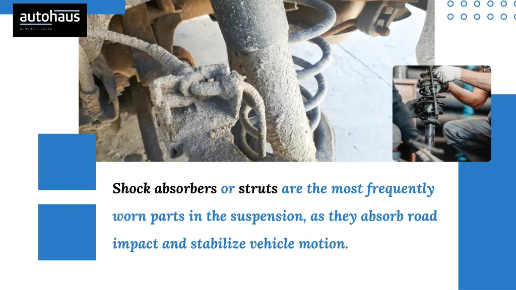 shock absorbers or struts are the most frequently