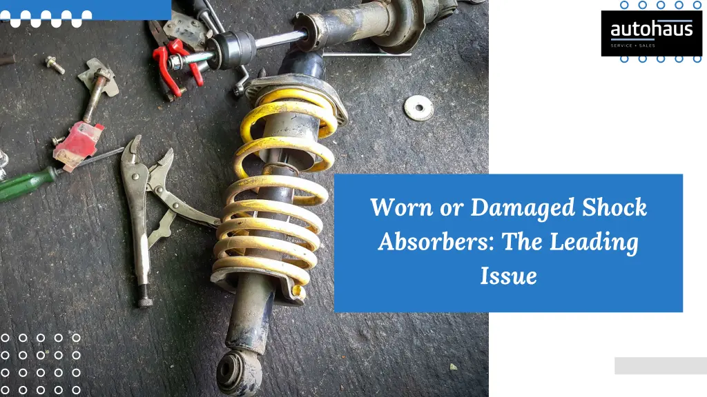 worn or damaged shock absorbers the leading issue