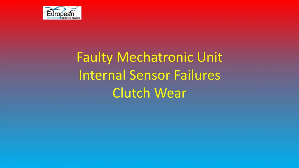 faulty mechatronic unit internal sensor failures