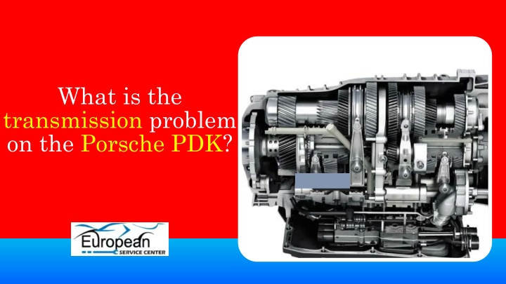 what is the transmission problem on the porsche